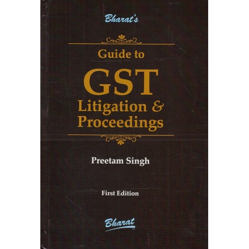 Bharat's Guide to GST Litigation & Proceedings [HB] by Preetam Singh 